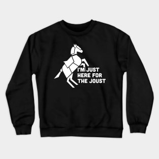 Here For The Joust | Funny Renaissance Festival Costume Crewneck Sweatshirt